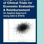Design & Analysis of Clinical Trials for Economic Evaluation & Reimbursement: An Applied Approach Using SAS & Stata