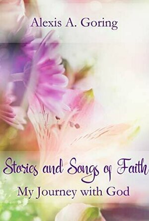 Stories and Songs of Faith: My Journey with God