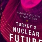 Turkey&#039;s Nuclear Future