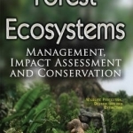 Forest Ecosystems: Management, Impact Assessment &amp; Conservation