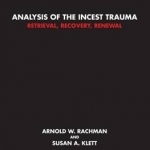 Analysis of the Incest Trauma: Retrieval, Recovery, Renewal