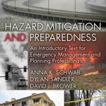 Hazard Mitigation and Preparedness: An Introductory Text for Emergency Management and Planning Professionals