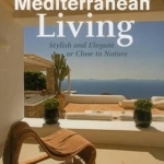 Mediterranean Living: Stylish and Elegant or Close to Nature