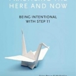 Practicing the Here and Now: Being Intentional with Step 11