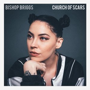 Church Of Scars by Bishop Briggs