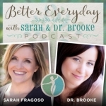 Better Everyday with Sarah and Dr. Brooke