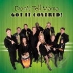 Got It Covered by Don&#039;t Tell Mama