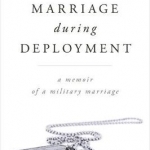 Marriage During Deployment: A Memoir of a Military Marriage