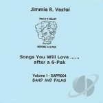 Songs You Will Love...After a 6 - Pak, Vol. 1 by Jimmie R Vestal