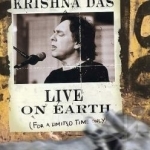 Live on Earth...For a Limited Time Only by Krishna Das