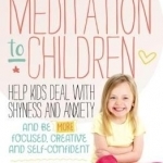 How to Teach Meditation to Children: A Practical Guide to Techniques and Tips for Children Aged 5-18