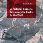 A Pictorial Guide to Metamorphic Rocks in the Field