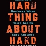 The Hard Thing about Hard Things: Building a Business When There Are No Easy Answers