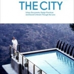 Filming the City: Urban Documents, Design Practices, and Social Criticism Through the Lens