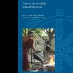 The Immortals: Faces of the Incredible in Buddhist Burma