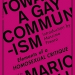 Towards a Gay Communism: Elements of a Homosexual Critique