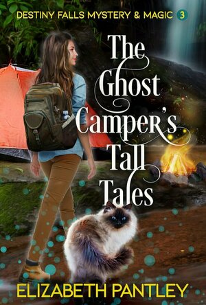 The Ghost Camper&#039;s Tall Tales (Destiny Falls Mystery &amp; Magic #3)