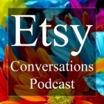 Etsy Conversations Podcast | Arts &amp; Crafts | DIY | Online Business | Ecommerce | Online Shopping | Entrepreneur Interviews