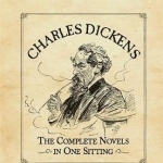 Charles Dickens: The Complete Novels in One Sitting