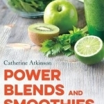 Power Blends and Smoothies: How to Unlock Hidden Nutrition for Weight Loss and Health