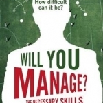 Will You Manage?: The Necessary Skills to be a Great Gaffer