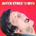 Mitch Ryder Sings the Hits by Mitch Ryder &amp; the Detroit Wheels