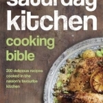 Saturday Kitchen Cooking Bible: 200 Delicious Recipes Cooked in the Nation&#039;s Favourite Kitchen