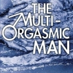 The Multi-Orgasmic Man: Sexual Secrets Every Man Should Know