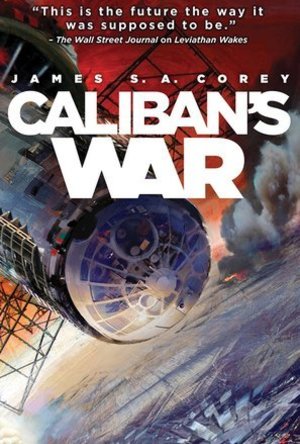 Caliban&#039;s War (The Expanse, #2) 