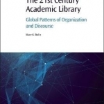 The 21st Century Academic Library: Global Patterns of Organization and Discourse