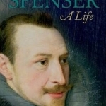 Edmund Spenser: A Life