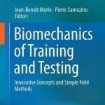 Biomechanics of Training and Testing: Innovative Concepts and Simple Field Methods: 2017