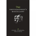 A Prings Photographers Miscellany: Stories, Techniques, Tips &amp; Trivia