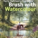 Terry Harrison&#039;s Complete Brush with Watercolour