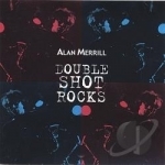 Double Shot Rocks by Alan Merrill