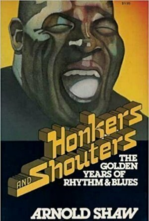 Honkers and Shouters: The Golden Yeats of Rhythm and Blues