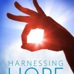 Harnessing Hope: Take Control of Your Life and Master Depression