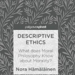 Descriptive Ethics: What Does Moral Philosophy Know About Morality?: 2017