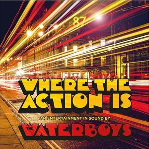Where The Action Is by The Waterboys