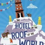 The Hotel on the Roof of the World: Five Years in Tibet