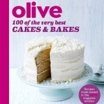 Olive: 100 of the Very Best Cakes and Bakes