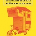 Mobitecture: Architecture on the Move