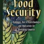 Food Security: Challenges, Role of Biotechnologies and Implications for Developing Countries