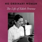 No Ordinary Woman: The Life of Edith Penrose