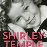 Shirley Temple: American Princess