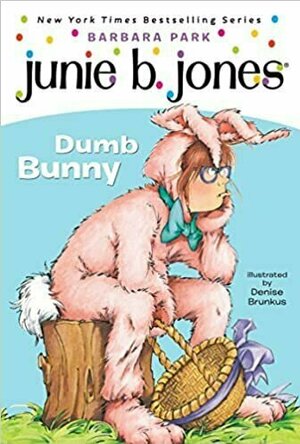 Junie B., First Grader: Dumb Bunny (Junie B. Jones, #27)