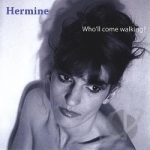 Who&#039;ll Come Walking by Hermine