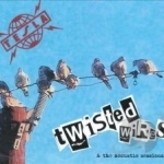 Twisted Wires &amp; the Acoustic Sessions by Tesla