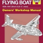 Empire Flying Boat Owners&#039; Workshop Manual