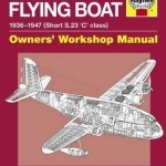 Empire Flying Boat Owners' Workshop Manual